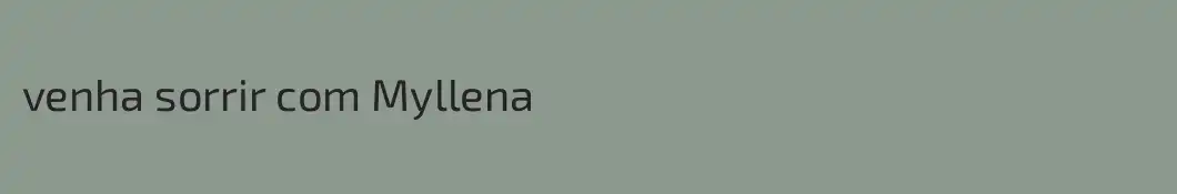venha sorrir com Myllena 